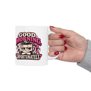 Good Morning Unfortunately Mug | Funny Sarcastic Coffee Cup | Grumpy Morning Gift | 11oz 15oz