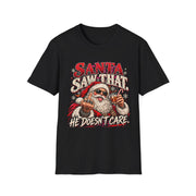 Funny Santa Christmas Shirt | Santa Saw That He Doesn't Care Tee | Rude Santa Graphic T-Shirt | Adult Holiday Humor