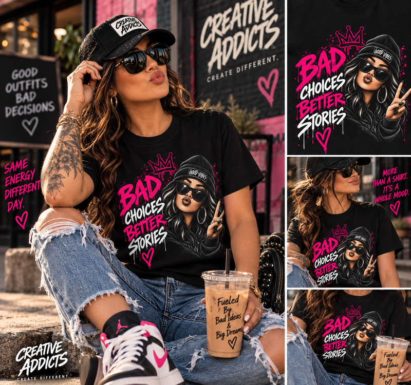 Bad Choices Better Stories Graphic Tee | Women’s Urban Streetwear Shirt | Good Vibes Graphic T-Shirt