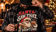 Funny Santa Christmas Shirt | Santa Saw That He Doesn't Care Tee | Rude Santa Graphic T-Shirt | Adult Holiday Humor