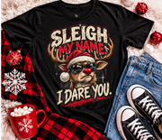 Sleigh My Name Christmas Shirt | Funny Reindeer Graphic Tee | Sarcastic Holiday Shirt | Naughty List Christmas Gift